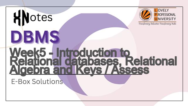 Week5 - Introduction to Relational databases, Relational Algebra and Keys / Assess | E-BOX DBMS