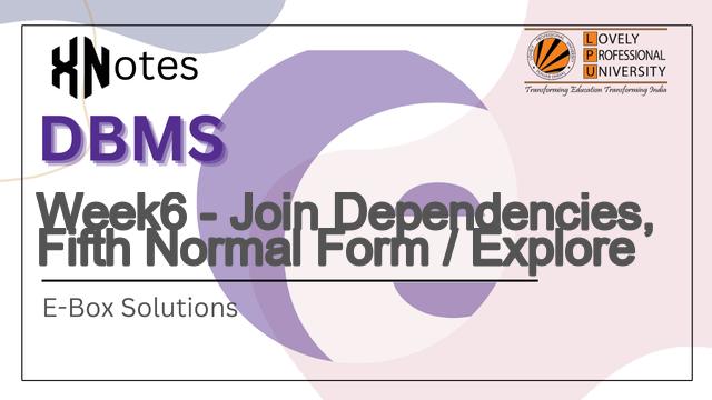 Week6 - Join Dependencies, Fifth Normal Form / Explore | E-BOX DBMS
