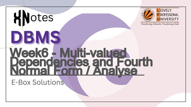Week6 - Multi-valued Dependencies and Fourth Normal Form / Analyse | E-BOX DBMS