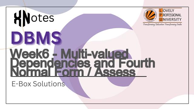Week6 - Multi-valued Dependencies and Fourth Normal Form / Assess | E-BOX DBMS