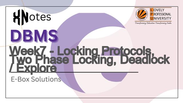 Week7 - Locking Protocols, Two Phase Locking, Deadlock / Explore | E-BOX DBMS
